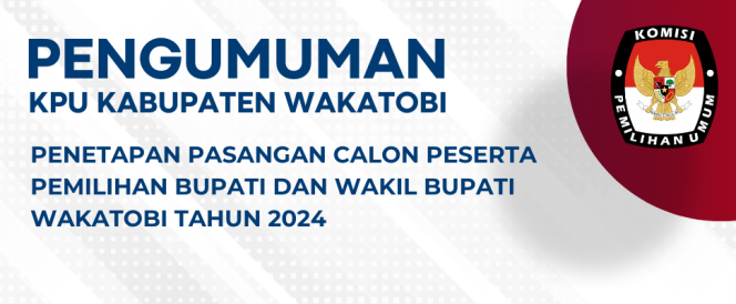 
 Pengumuman Penetapan Pasangan Calon Peserta Pemilihan Bupati dan Wakil Bupati Wakatobi tahun 2024